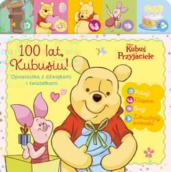 100 lat Kubusiu. Opowiastka z dźwiękami i światełkami. Disney Kubuś i przyjaciele - Monika Kiersnowska