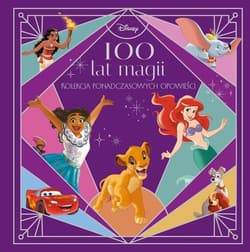 100 lat magii Kolekcja ponadczasowych opowieści. Disney - Praca zbiorowa