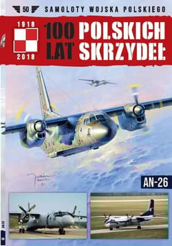 100 lat polskich skrzydeł Tom 50 AN-26 - Gruszczyński Jerzy, Fiszer Michał