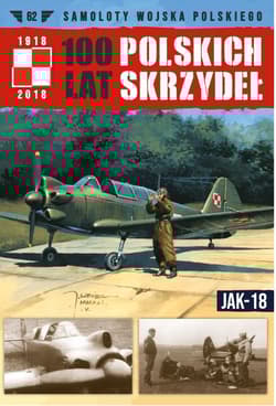 100 Lat Polskich Skrzydeł Tom 62 Jak-18 - Opracowanie Zbiorowe