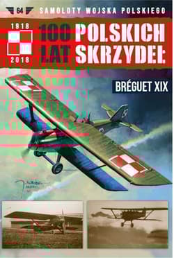 100 Lat Polskich Skrzydeł Tom 64 Breguet XIX - Wojciech Mazur