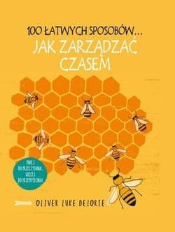 100 łatwych sposobów Jak zarządzać czasem - Delorie Oliver Luke
