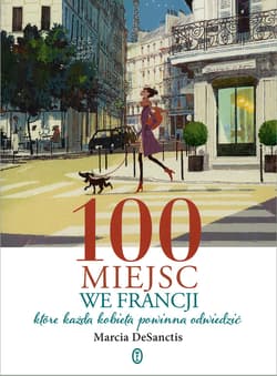 100 miejsc we Francji - ebook - Marcia DeSanctis