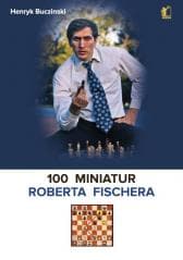 100 miniatur Roberta Fischera - Henryk Bucziński