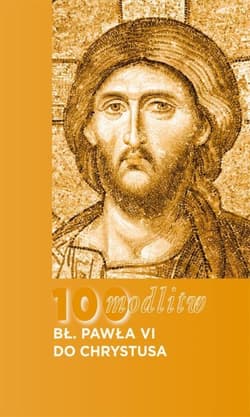 100 modlitw bł. Pawła VI do Chrystusa - Błogosławiony Paweł VI