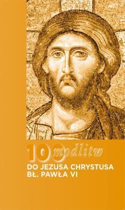 100 modlitw bł. Pawła VI do Chrystusa - Błogosławiony Paweł VI