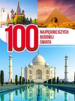 100 najpiękniejszych budowli świata - Opracowanie Zbiorowe