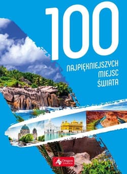 100 najpiękniejszych miejsc świata - Praca zbiorowa