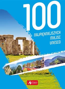 100 najpiękniejszych miejsc UNESCO - Praca zbiorowa