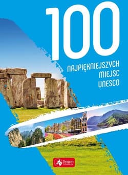 100 najpiękniejszych miejsc UNESCO - Praca zbiorowa