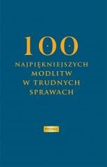 100 najpiękniejszych modlitw w trudnych sprawach - Red. Krzysztof Kurek