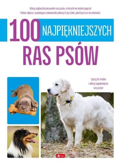 100 najpiękniejszych ras psów - Praca zbiorowa