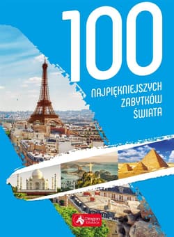 100 najpiękniejszych zabytków świata - Opracowanie Zbiorowe