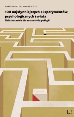 100 najsłynniejszych eksperymentów psychologicznych świata i ich znaczenie dla rozumienia polityki - Bożek Maciej