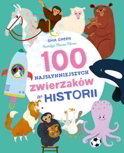 100 najsłynniejszych zwierzaków w historii - Katarzyna  Górska
