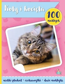 100 naklejek z plakatem. Koty i kotki - Praca zbiorowa