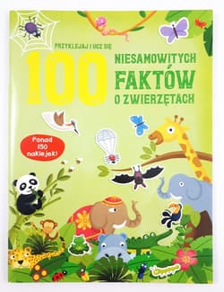 100 niesamowitych faktów o zwierzętach