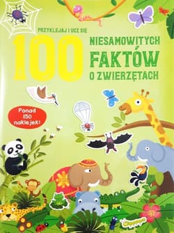 100 niesamowitych faktów o zwierzętach - Praca zbiorowa