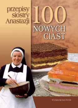 100 nowych ciast. Przepisy siostry Anastazji - Anastazja Pustelnik
