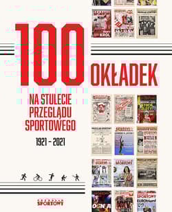 100 okładek na stulecie Przeglądu Sportowego 1921-2021 - Gębicz Bartosz, Piotrowski Cezary, Tyminski Rafał, Ufel Lech