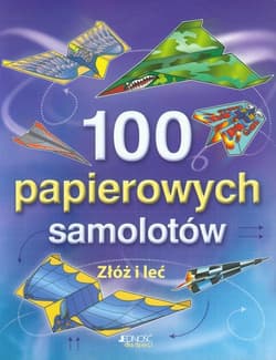 100 papierowych samolotów Złóż i leć
