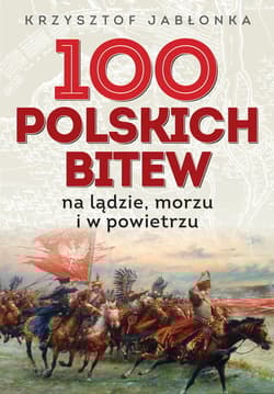 100 polskich bitew na lądzie, morzu i w powietrzu - Krzysztof Jabłonka