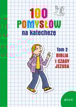 100 pomysłów na katechezę Tom 2 Biblia i jej czasy - Silvia Vecchini