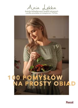 100 pomysłów na prosty obiad - Anna Lekka