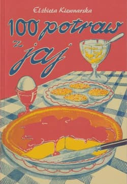 100 potraw z jaj - Elżbieta Kiewnarska