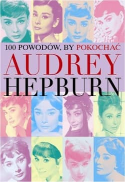 100 powodów aby pokochać Audrey Hepburn - Joanna Benecke