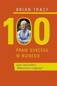 100 praw sukcesu w biznesie - Brian Tracy