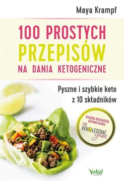 100 prostych przepisów na dania ketogeniczne - Maya Krampf
