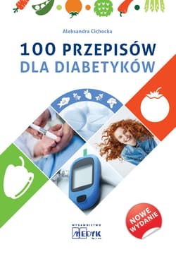 100 przepisów dla diabetyków - Aleksandra Cichocka