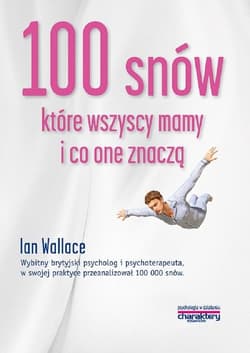 100 snów które wszyscy mamy i co one znaczą - Ian Wallace