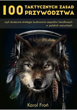100 taktycznych zasad przywództwa - Karol Froń