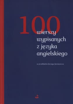 100 wierszy wypisanych z języka angielskiego w przekładzie Jerzego Jarniewicza