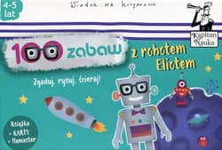 100 zabaw z robotem Eliotem 4-5 lat Zgaduj, rysuj, ścieraj
