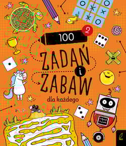 100 zadań i zabaw dla każdego 2. Rysowanie krok po kroku - Opracowanie Zbiorowe