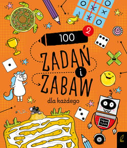 100 zadań i zabaw dla każdego 2. Rysowanie krok po kroku - Opracowanie Zbiorowe