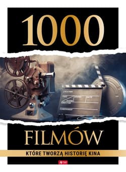 1000 filmów które tworzą historię kina - Opracowanie Zbiorowe