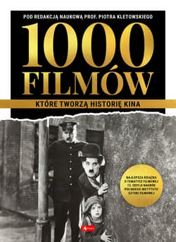 1000 filmów, które tworzą historię kina - Opracowanie Zbiorowe