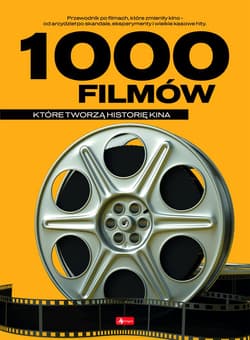 1000 filmów, które tworzą historię kina - Opracowanie Zbiorowe