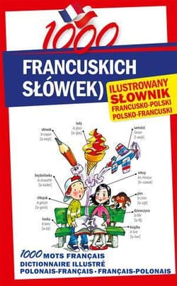 1000 francuskich słów(ek). Ilustrowany słownik... - Praca zbiorowa