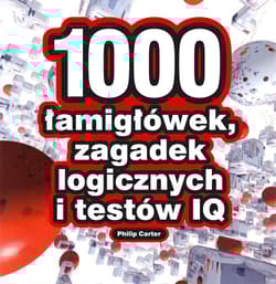 1000 łamigłówek, zagadek logicznych i testów IQ - Carter Philip