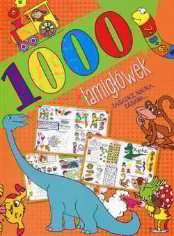 1000 łamigłówek Zagadki, nauka, zabawa