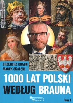 1000 lat Polski według Brauna. Tom 1 - Grzegorz Braun, Marek Skalski