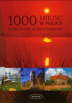 1000 miejsc w Polsce które warto w życiu zobaczyć. Wydanie w etui - Anna Witak