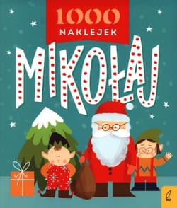 1000 naklejek. Mikołaj - Opracowanie Zbiorowe