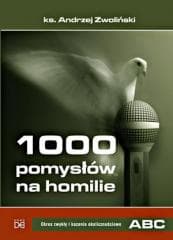 1000 pom. na homilie T.1 Okres zwykły i kazania.. - Ks. Andrzej Zwoliński