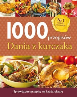 1000 przepisów. Dania z kurczaka